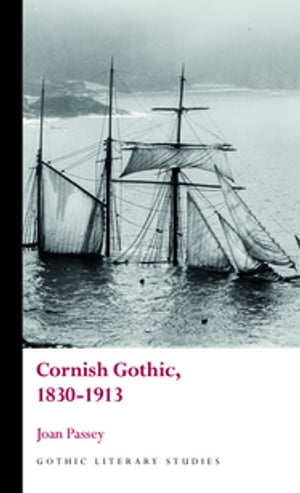 楽天楽天Kobo電子書籍ストアCornish Gothic, 1830-1913【電子書籍】[ Joan Passey ]