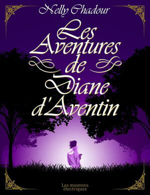 Les Aventures de Diane d'AventinŻҽҡ[ Nelly Chadour ]