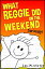 What Reggie Did on the Weekend