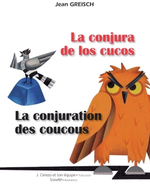 La conjura de los cucos -La conjuration des coucous Conte philosophique bilingue fran?ais - espagnol