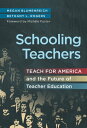 Schooling Teachers Teach For America and the Future of Teacher Education【電子書籍】[ ...