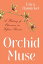 Orchid Muse: A History of Obsession in Fifteen Flowers