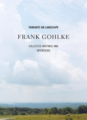 Thoughts on Landscape: Collected Writings and Interviews