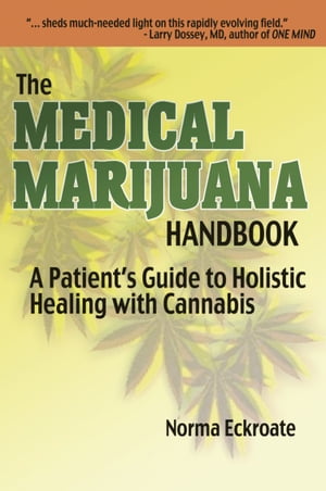 THE MEDICAL MARIJUANA HANDBOOK: A Patient's Guide to Holistic Healing with Cannabis