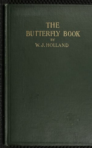 The Butterfly Book【電子書籍】[ W. J. Holland ]