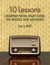 ŷKoboŻҽҥȥ㤨10 Lessons I Learned from Lesley Gore, The Beatles and AM Radio Life Advice from the Weirdest PlacesŻҽҡ[ Larry Brill ]פβǤʤ120ߤˤʤޤ