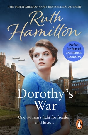 Dorothy's War a powerfully atmospheric, heart-warming and compelling coming of age saga set in the North-West from bestselling author Ruth Hamilton