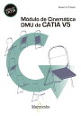 M dulo de cinem tica DMU de Catia V5【電子書籍】 Xavier Gonz lez Freixer