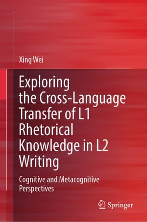 Exploring the Cross-Language Transfer of L1 Rhetorical Knowledge in L2 Writing