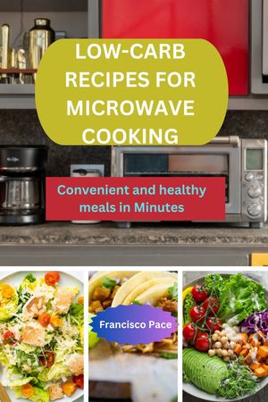LOW-CARB RECIPES FOR MICROWAVE COOKING