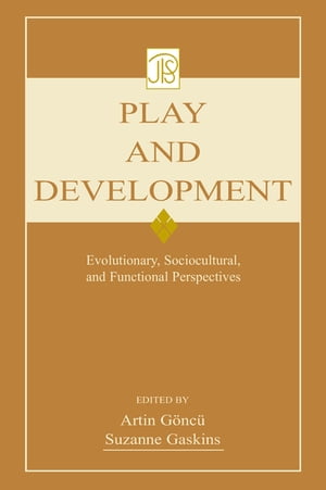 Play and Development Evolutionary, Sociocultural, and Functional Perspectives