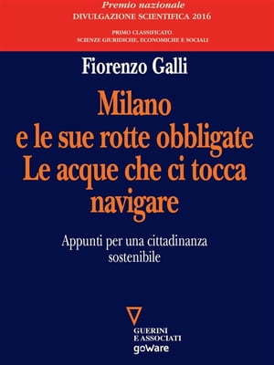 Milano e le sue rotte obbligate. Le acque che ci tocca navigare. Appunti per una cittadinanza sostenibile