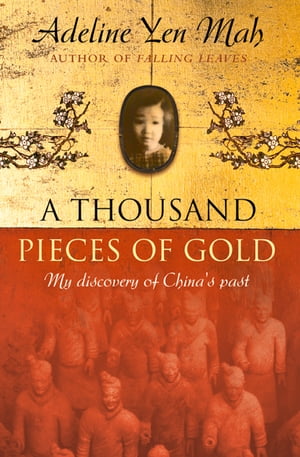 A Thousand Pieces of Gold: A Memoir of China’s Past Through its Proverbs