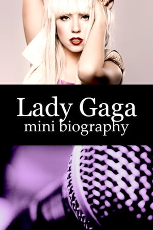 Lady Gaga Mini Biography