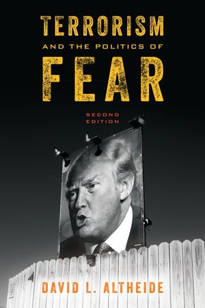 Terrorism and the Politics of Fear【電子書籍】[ David L. Altheide ]