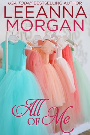 All Of Me A Small Town Romance【電子書籍】 Leeanna Morgan