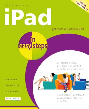 iPad in easy steps, 8th edition Covers all models of iPad with iOS 12【電子書籍】[ Drew Provan ]