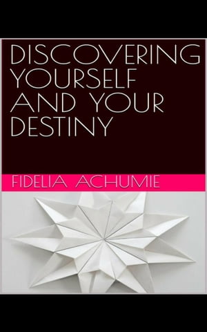 Discovering Yourself and Your Destiny