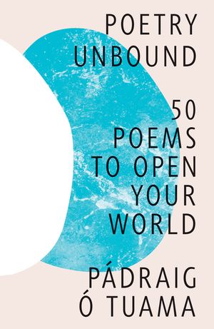 Poetry Unbound: 50 Poems to Open Your World【電子書籍】 P draig . Tuama