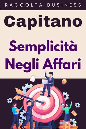 Semplicit? Negli Affari Raccolta Negozi, #19【電子書籍】[ Capitano Edizioni ]