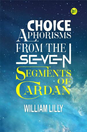 ŷKoboŻҽҥȥ㤨Choice Aphorisms from the Seven Segments of CardanŻҽҡ[ William Lilly ]פβǤʤ158ߤˤʤޤ