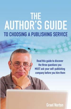 The Author's Guide to Choosing a Publishing Service