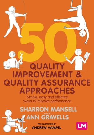 50 Quality Improvement and Quality Assurance Approaches Simple, easy and effective ways to improve performance【電子書籍】 Sharron Mansell