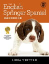 The English Springer Spaniel Handbook The Essential Guide to English Springer Spaniels【電子書籍】 Linda Whitwam