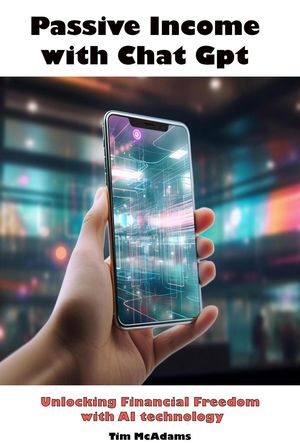 Passive Income with Chat Gpt【電子書籍】[ Tim McAdams ]