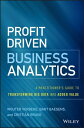 Profit Driven Business Analytics A Practitioner's Guide to Transforming Big Data into Added Value