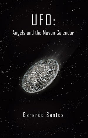 Ufo: Angels and the Mayan Calendar