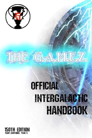 The G.A.M.E.Z. Official Intergalactic Handbook T