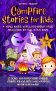 Campfire Stories for Kids Part 3: A Scary Ghost, Witch, and Goblin Tales Collection to Tell in the Dark【電子書籍】 Johnny Nelson