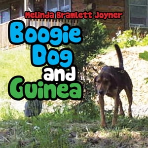 Boogie Dog and Guinea【電子書籍】[ Melinda Bramlett Joyner ]