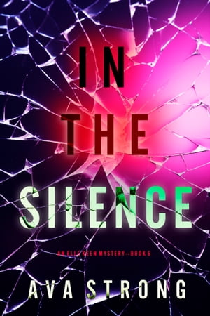 In The Silence (An Elle Keen FBI Suspense ThrillerーBook 5)【電子書籍】[ Ava Strong ]