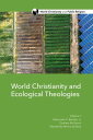 World Christianity and Ecological Theologies【電子書籍】