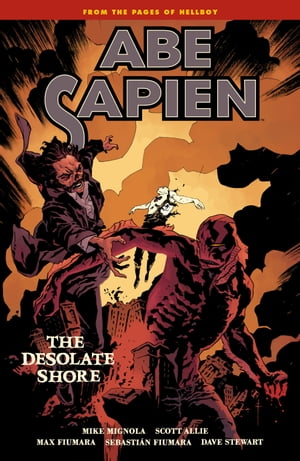 Abe Sapien Volume 8: The Desolate ShoreŻҽҡ[ Mike Mignola ]