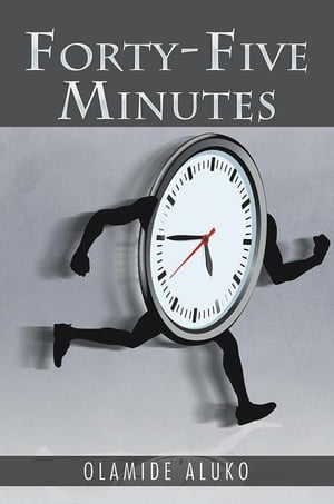 Forty-Five Minutes【電子書籍】[ Olamide Aluko ]