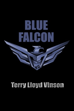 Blue Falcon【電子書籍】[ Terry Lloyd Vinson ]