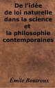 De l’id e de loi naturelle dans la science et la philosophie contemporaines【電子書籍】 mile Boutroux