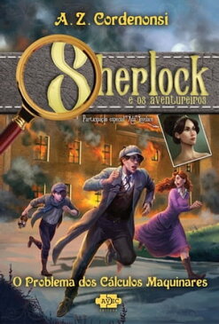 Sherlock e os aventureiros: o problema dos c?lculos maquinares【電子書籍】[ A.Z. Cordenonsi ]