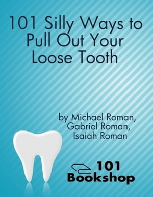 ŷKoboŻҽҥȥ㤨101 Silly Ways to Pull Out Your Loose ToothŻҽҡ[ Michael Roman ]פβǤʤ343ߤˤʤޤ