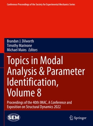 Topics in Modal Analysis &Parameter Identification, Volume 8 Proceedings of the 40th IMAC, A Conference and Exposition on Structural Dynamics 2022Żҽҡ
