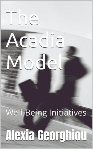 The Acadia Model: Well-Being Initiatives【電子書籍】[ Alexia Georghiou ]