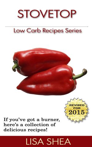 Stovetop Low Carb Recipes Low Carb Reference, #3【電子書籍】[ Lisa Shea ]
