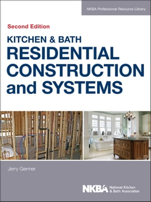 楽天楽天Kobo電子書籍ストアKitchen & Bath Residential Construction and Systems【電子書籍】[ NKBA （National Kitchen and Bath Association） ]