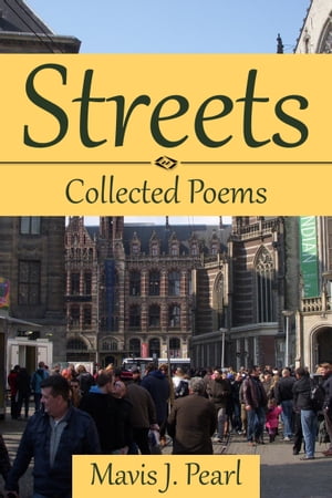 Streets: Collected Poems【電子書籍】[ Mavis J. Pearl ]