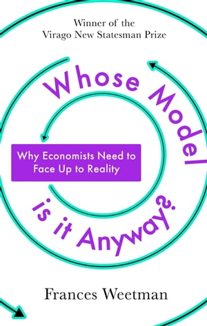 ŷKoboŻҽҥȥ㤨Whose Model is It Anyway? Why Economists Need to Face Up to RealityŻҽҡ[ Frances Weetman ]פβǤʤ552ߤˤʤޤ