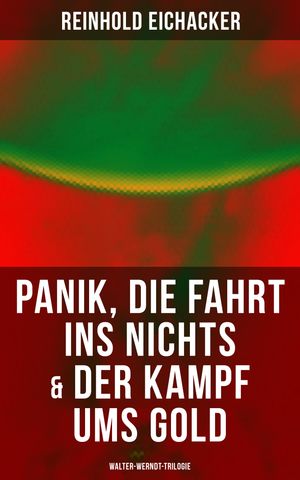 ŷKoboŻҽҥȥ㤨Panik, Die Fahrt ins Nichts & Der Kampf ums Gold: Walter-Werndt-TrilogieŻҽҡ[ Reinhold Eichacker ]פβǤʤ150ߤˤʤޤ
