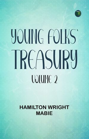 ŷKoboŻҽҥȥ㤨Young Folks' Treasury Volume 2Żҽҡ[ Hamilton Wright Mabie ]פβǤʤ158ߤˤʤޤ